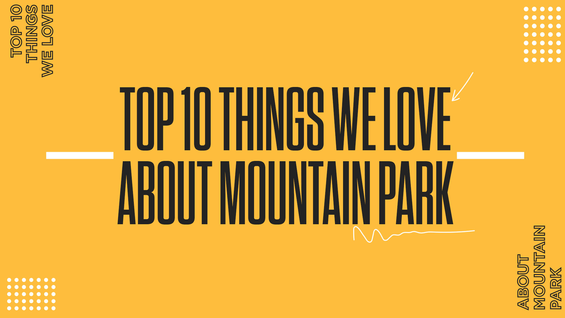 Top 10 Things We Love About Mountain Park